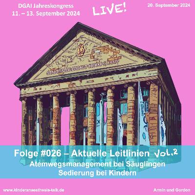 Folge #026 - Aktuelle Leitlinien Vol. 2 - LIVE vom DGAI Kongress 2024