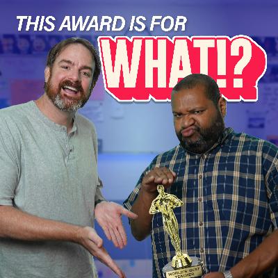 You Gave Them an Award for What!?