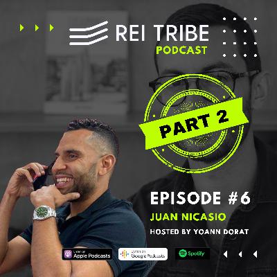 REI Tribe Podcast 006 | PART 2 | Real Estate Sales Mastery with Juan Nicasio