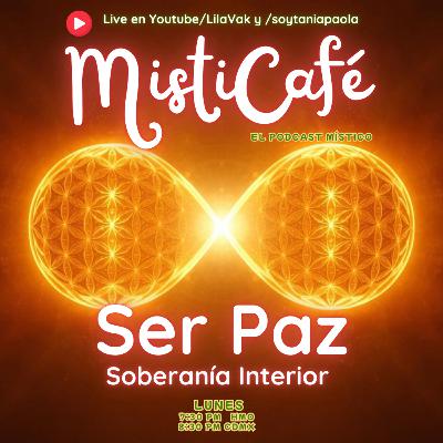 Misticafé E27: Ser Paz, en Soberanía Interior