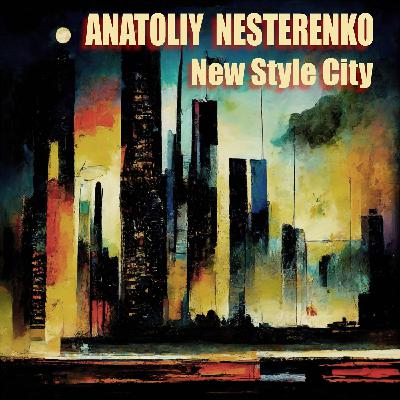 Anatoliy Nesterenko-New Style City Anatoliy Nesterenko-New Style City