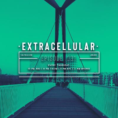 Extracellular / Episode 031 / 12-Mar-2020