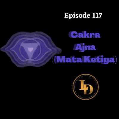 Episode 117 : Cakra Ajna (Mata Ketiga)