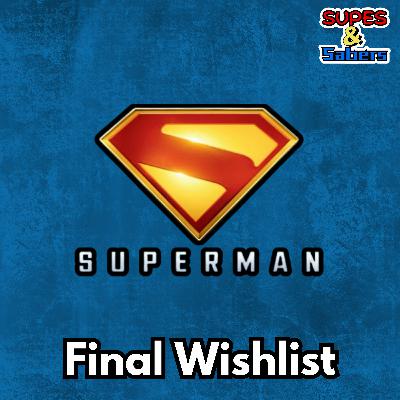 Our Final Superman Movie Wishlist