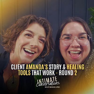 Client Amanda's Story and Healing Tools That Work - Round 2 Client Amanda's Story and Healing Tools That Work - Round 2