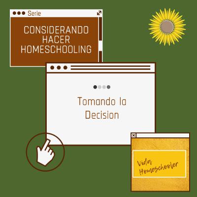 Tomando La Decisión - Serie: Considerando Hacer Homeschooling Tomando La Decisión - Serie: Considerando Hacer Homeschooling
