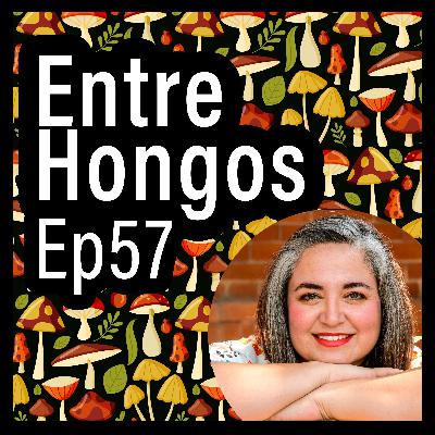 Entre Hongos Ep. 57 - Mi camino como mujer en la ciencia (Dra. Mariana Elizondo Zertuche)