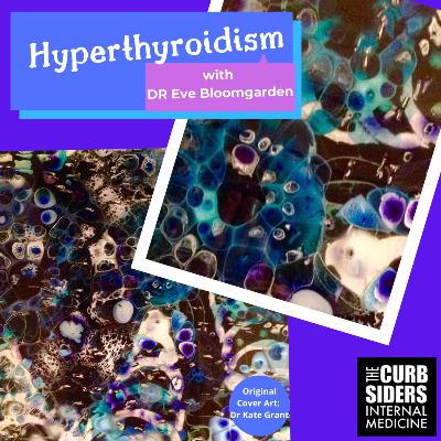 #228 Thyroid on Fire! Hyperthyroidism with Dr. Eve Bloomgarden