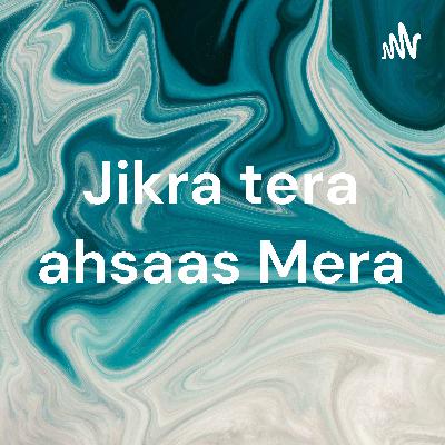Jikra tera ahsaas mera episode 1 shayari video
