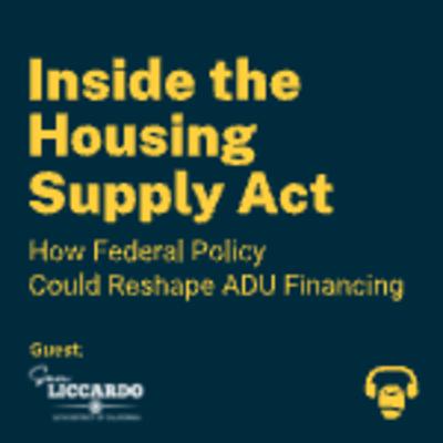Inside the Housing Supply Act: How Federal Policy Could Reshape ADU Financing