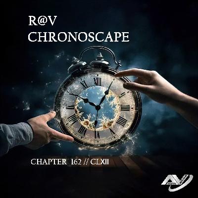 R@V - ChronoScape Chapter 162 // CLXII