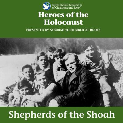 Heroes of the Holocaust: Shepherds of the Shoah Heroes of the Holocaust: Shepherds of the Shoah