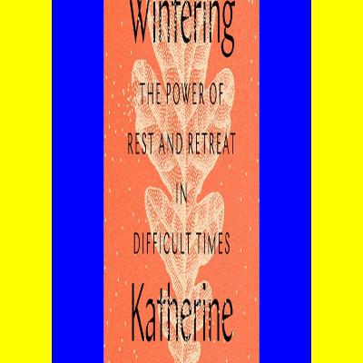 [PDF mobi ePub] Wintering The Power of Rest and Retreat in Difficult Times FULL BOOK PDF & FULL AUDIOBOOK