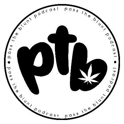 Pass The Blunt Podcast Episode 5 - Fvk the Peach