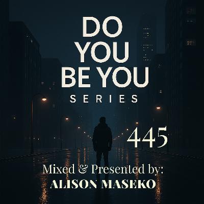Episode 447: Do you Be you Part 445