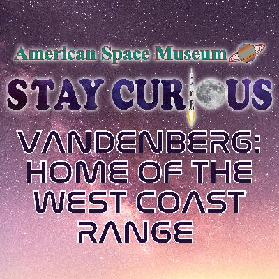 A Brief History of Vandenberg, Home of the West Coast Range