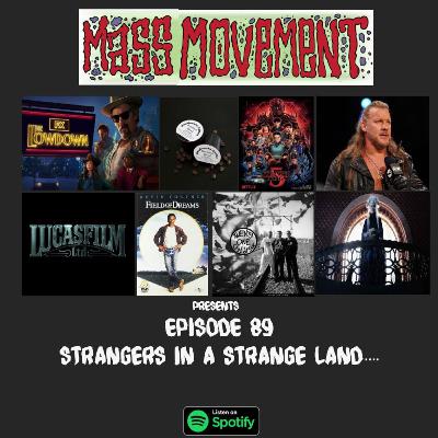 Episode 89: Strangers In A Strange Land…