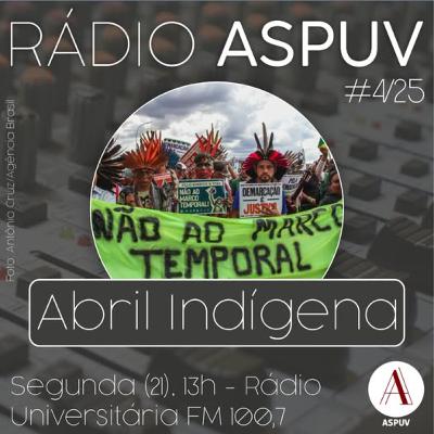 Rádio ASPUV #4/25 | Abril Indígena Rádio ASPUV #4/25 | Abril Indígena
