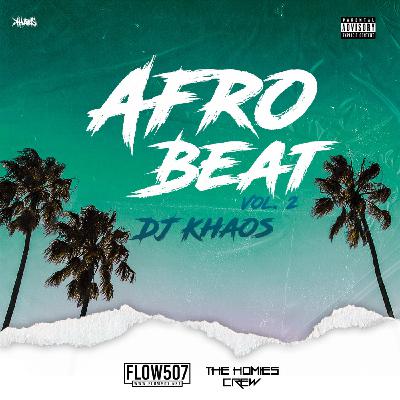 Afro Beat Mixtape Vol. 2 - DJ Khaos Afro Beat Mixtape Vol. 2 - DJ Khaos