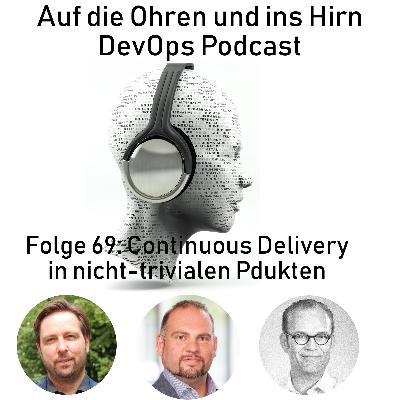 Folge 69: Continuous Delivery in nicht-trivialen Produkten