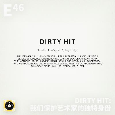 E46｜DIRTY HIT: 我们保护艺术家的独特身份