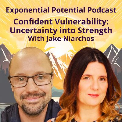 Episode 114 Confident Vulnerability: How Jake Niarchos Turns Uncertainty into Strength