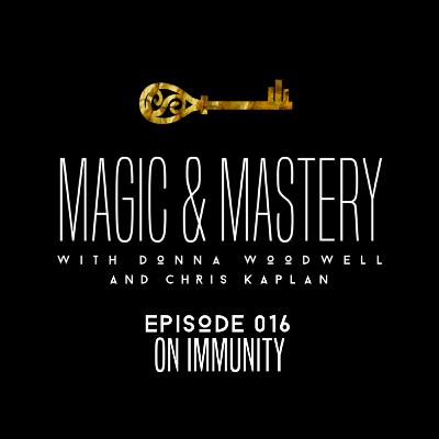 On Immunity | Episode 016 | Magic & Mastery
