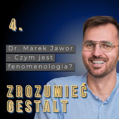 Odc. 4. Czym jest fenomenologia? Dr Marek Jawor