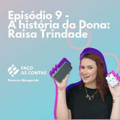 A história da Dona Raisa Trindade da Argolaria | #9 A história da Dona Raisa Trindade da Argolaria | #9