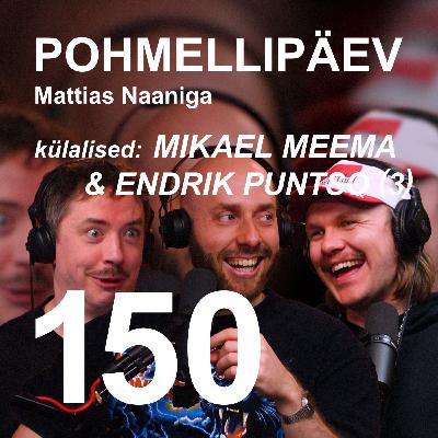 #150 | MIKAEL MEEMA & ENDRIK PUNTSO (3) #150 | MIKAEL MEEMA & ENDRIK PUNTSO (3)