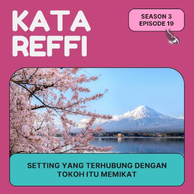 S3 Ep. 19: Setting yang Terhubung dengan Tokoh Itu Memikat