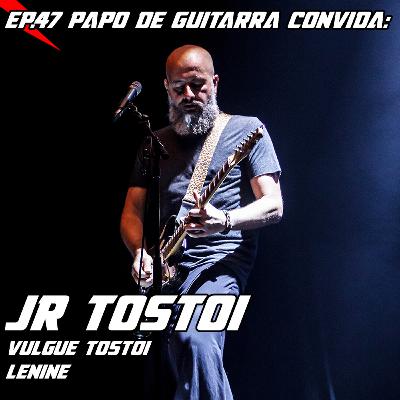 Papo de Guitarra convida: Jr Tostoi - EP.47