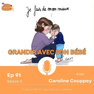 S03E91 Grandir avec son bébé - Caroline Couppey - S03E91 Grandir avec son bébé - Caroline Couppey -