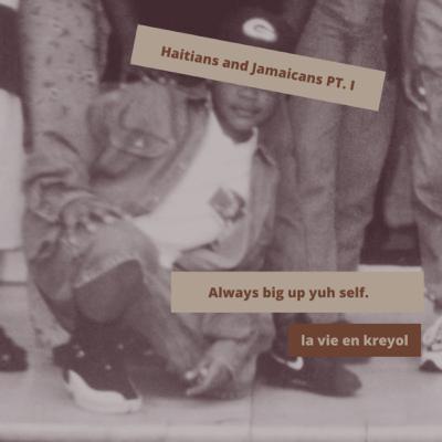 Haitians and Jamaicans [Part I]