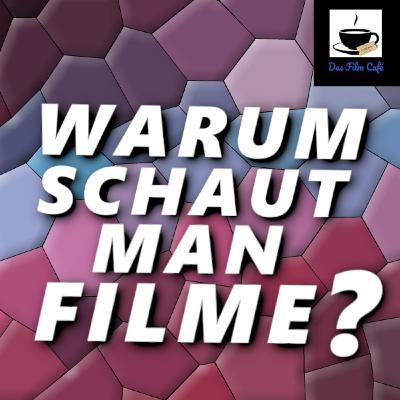 Warum schaut man Filme? mit Der Filmdialog | Das Film Café #35