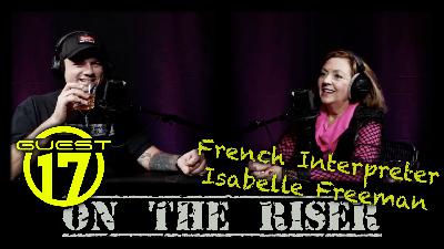 On The Riser : Guest 17 - French Interpreter Isabelle Freeman