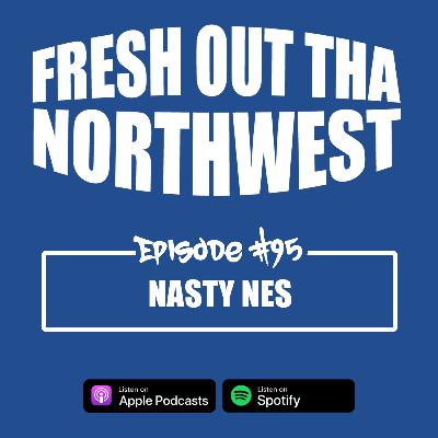 Episode #95 - Nasty Nes