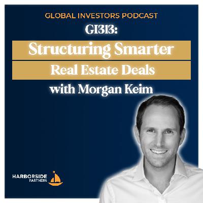 GI313: Structuring Smarter Real Estate Deals with Morgan Keim