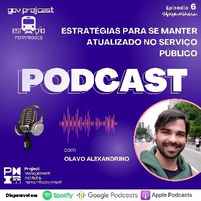 #GOV.PROJCAST Estação Pernambuco [Episódio 06 - Estratégias para se manter atualizado no Serviço Público]