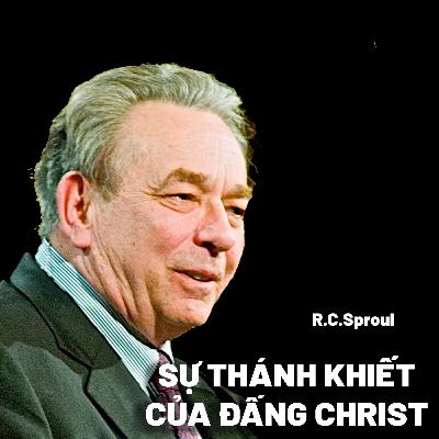 Thần Học: Sự Thánh Khiết Của Đấng Christ - Sự Thánh Khiết Của Đức Chúa Trời (Phần 6/6) | R C Sproul