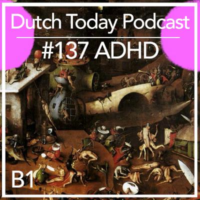 Podcast #137: ADHD (B1)