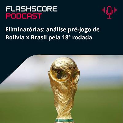 PRÉ-JOGO FLASHSCORE: Bolívia x Brasil