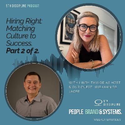 Part 2: Hiring Right: Matching Culture to Success w/ Wiehahn De Jager