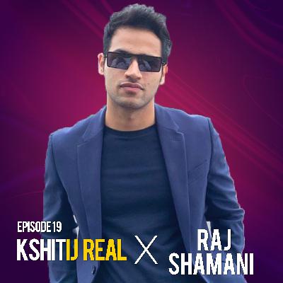 How To Manage Work And Dating As A Successful Entrepreneur w/ Raj Shamani || Kshitij Real - Ep 19