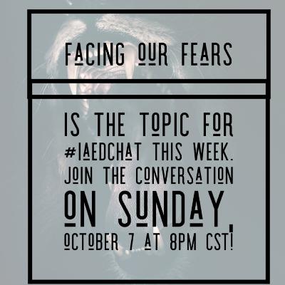 Facing Our Fears Facing Our Fears