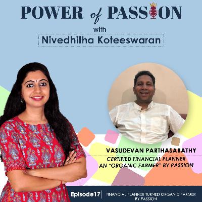 Financial Planner turned Organic Farmer by Passion with Vasudevan Parthasarathy : POP17 Financial Planner turned Organic Farmer by Passion with Vasudevan Parthasarathy : POP17