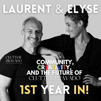 Clutter Bravado Ep 49: 1st Year In-- Community, Creativity, and our Future with Elyse and Laurent Clutter Bravado Ep 49: 1st Year In-- Community, Creativity, and our Future with Elyse and Laurent