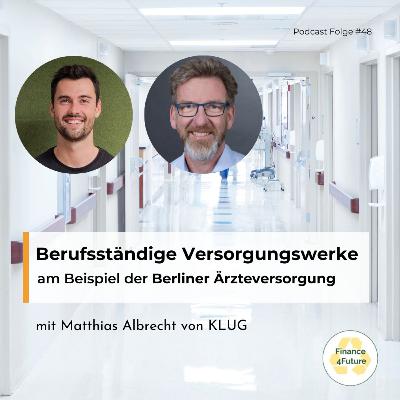#49 - Versorgungswerke am Beispiel Berliner Ärzteversorgung mit Matthias Albrecht von KLUG