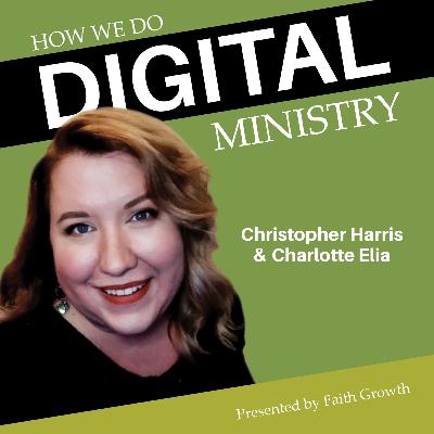 Christopher Harris & Charlotte Elia - "Wisdom from the Host’s Chair" | How We Do Digital Ministry Episode 35 Christopher Harris & Charlotte Elia - "Wisdom from the Host’s Chair" | How We Do Digital Ministry Episode 35