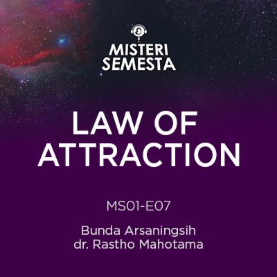 MS01-E07 Misteri Law Of Attraction I Misteri Semesta | Bunda Arsaningsih & dr.Rastho Mahotama